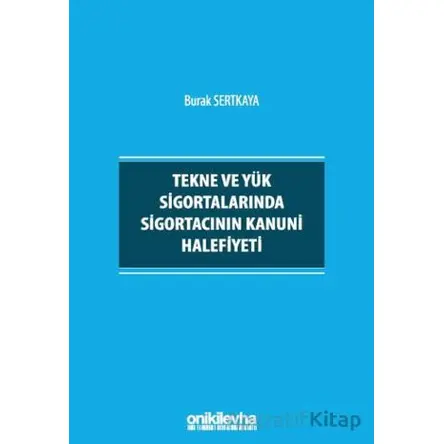 Tekne ve Yük Sigortalarında Sigortacının Kanuni Halefiyeti - Burak Sertkaya - On İki Levha Yayınları
