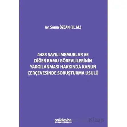 4483 Sayılı Memurlar ve Diğer Kamu Görevlilerinin Yargılanması Hakkında Kanun Çerçevesinde Soruşturm