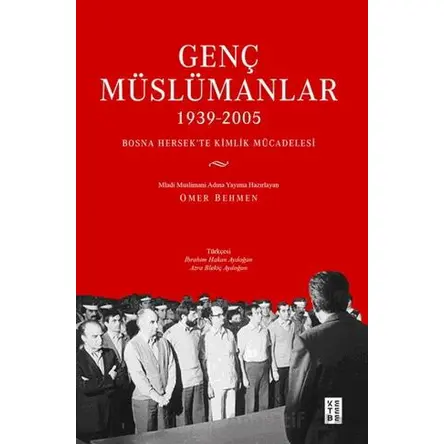 Genç Müslümanlar (1939-2005) - Kolektif - Ketebe Yayınları