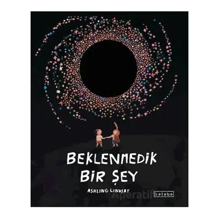 Beklenmedik Bir Şey - Ashling Lindsay - Ketebe Çocuk