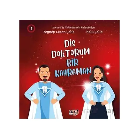 Diş Doktorum Bir Kahraman - Zeynep Ceren Çelik - Tilki Kitap