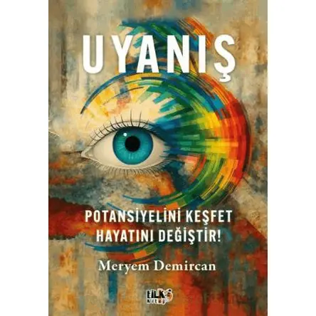 Uyanış – Potansiyelini Keşfet, Hayatını Değiştir! - Meryem Demircan - Tilki Kitap