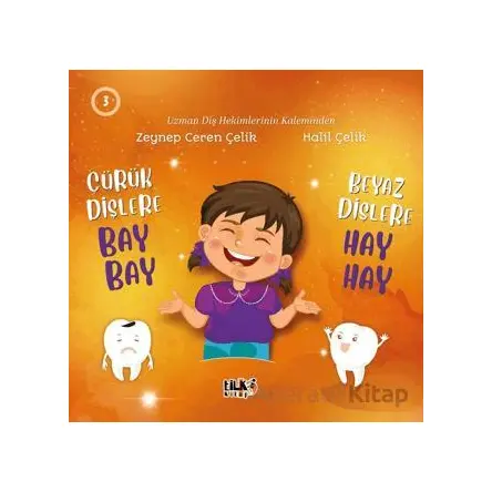 Çürük Dişlere Bay Bay Beyaz Dişlere Hay Hay - Zeynep Ceren Çelik - Tilki Kitap