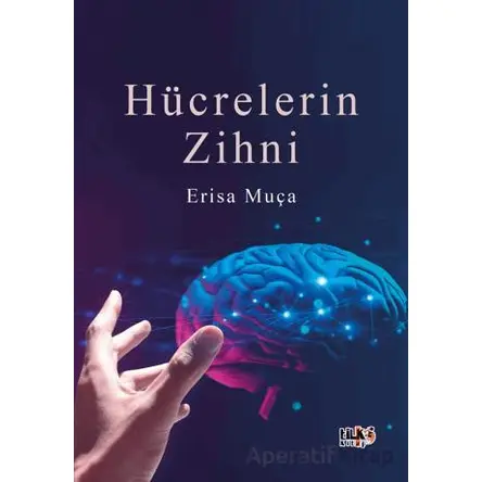 Hücrelerin Zihni - Erisa Muça - Tilki Kitap