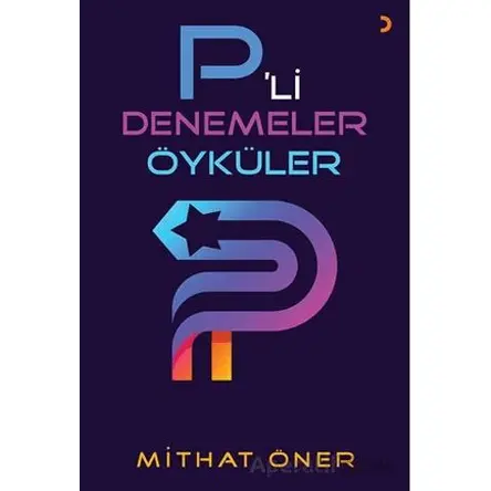 P’li Denemeler Öyküler - Mithat Öner - Cinius Yayınları