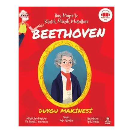 Bay Majör’le Klasik Müzik Masalları Beethoven - Duygu Makinesi - Neşe Oğuzsoy - Doğan Çocuk
