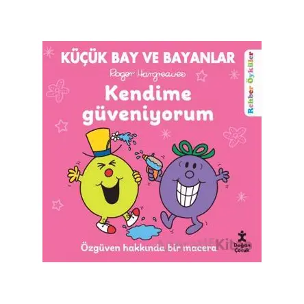 Küçük Bay ve Bayanlar Rehber Öyküler - Kendime Güveniyorum - Roger Hargreaves - Doğan Çocuk
