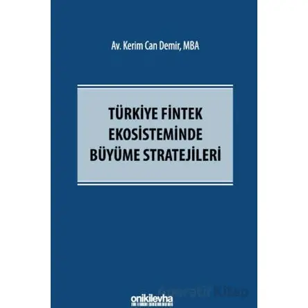 Türkiye Fintek Ekosisteminde Büyüme Stratejileri - Kerim Can Demir - On İki Levha Yayınları