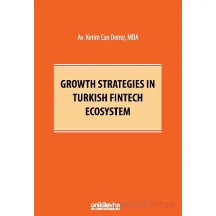 Growth Strategies in Turkish Fintech Ecosystem - Kerim Can Demir - On İki Levha Yayınları