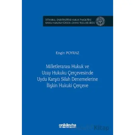 Milletlerarası Hukuk ve Uzay Hukuku Çerçevesinde Uydu Karşıtı Silah Denemelerine İlişkin Hukuki Çerç
