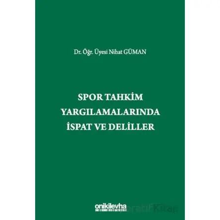 Spor Tahkim Yargılamalarında İspat ve Deliller - Nihat Güman - On İki Levha Yayınları