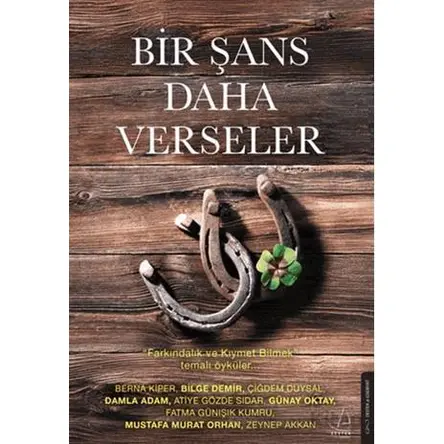Bir Şans Daha Verseler - Kollektif - Destek Yayınları