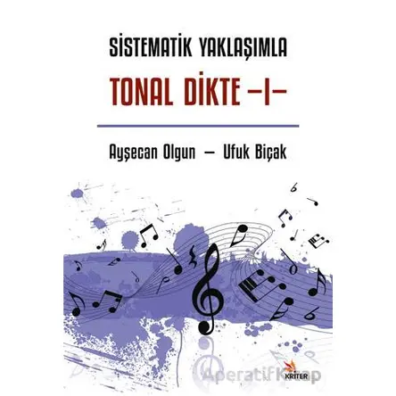Sistematik Yaklaşımla Tonal Dikte - I - Ufuk Biçak - Kriter Yayınları