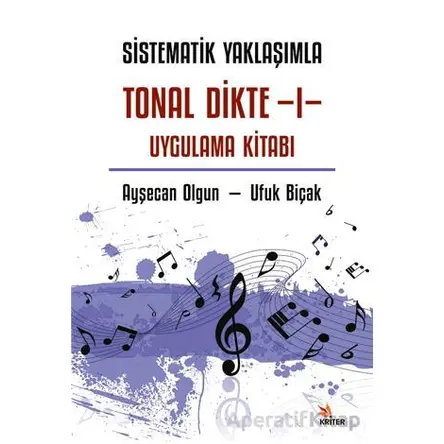 Sistematik Yaklaşımla Tonal Dikte - I Uygulama Kitabı - Ufuk Biçak - Kriter Yayınları