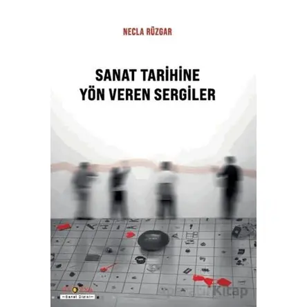 Sanat Tarihine Yön Veren Sergiler - Necla Rüzgar - Ütopya Yayınevi