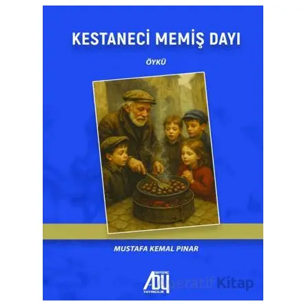 Kestaneci Memiş Dayı - Mustafa Kemal Pınar - Baygenç Yayıncılık