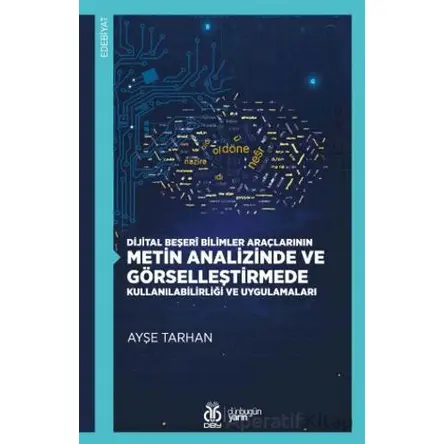 Dijital Beşerî Bilimler Araçlarının Metin Analizinde ve Görselleştirmede Kullanılabilirliği ve Uygul