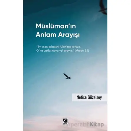 Müslüman’ın Anlam Arayışı - Nefise Güzelsoy - Çıra Yayınları