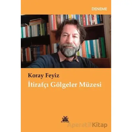 İtirafçı Gölgeler Müzesi - Koray Feyiz - Artshop Yayıncılık