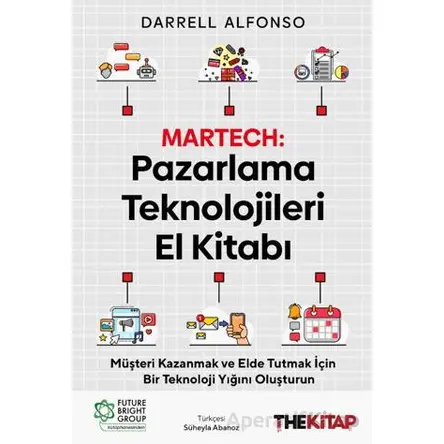 Martech: Pazarlama Teknolojileri El Kitabı - Darrell Alfonso - The Kitap