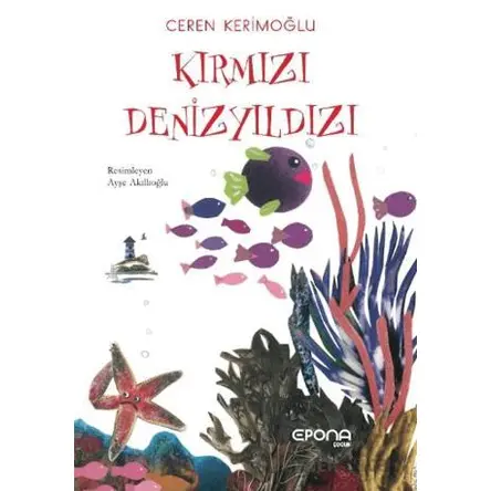 Kırmızı Denizyıldızı - Ceren Kerimoğlu - Epona Kitap