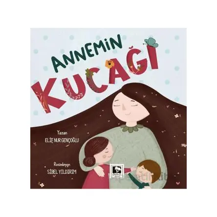 Annemin Kucağı - Elif Nur Gençoğlu - Çınaraltı Yayınları