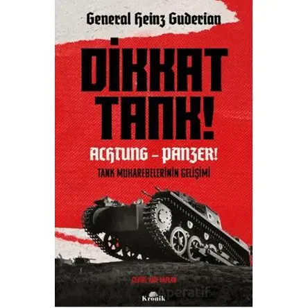 Dikkat Tank! – Achtung Panzer! - Heinz Guderian - Kronik Kitap