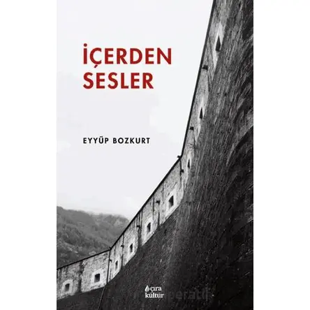 İçerden Sesler - Eyyüp Bozkurt - Çıra Yayınları