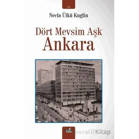 Dört Mevsim Aşk Ankara - Necla Ülkü Kuglin - İzan Yayıncılık