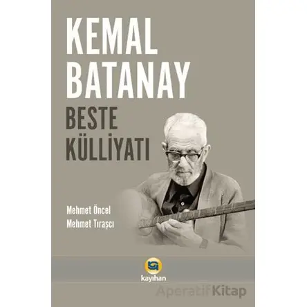 Kemal Batanay Beste Külliyatı - Mehmet Öncel - Kayıhan Yayınları