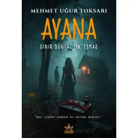 Ayana – Sınır Dünya: İlk Temas - Mehmet Uğur Toksarı - Elpis Yayınları