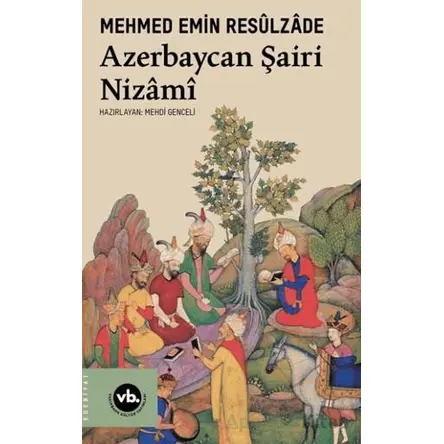 Azerbaycan Şairi Nizami - Mehmet Emin Resulzade - Vakıfbank Kültür Yayınları