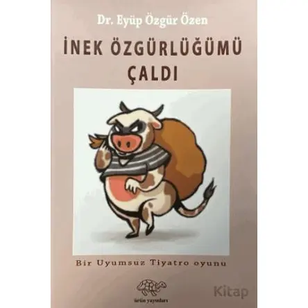 İnek Özgürlüğümü Çaldı - Eyüp Özgür Özen - Ürün Yayınları