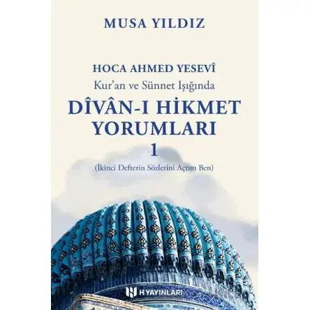Kuran ve Sünnet Işığında Divan-ı Hikmet Yorumları -1 - Musa Yıldız - H Yayınları