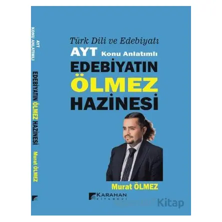 Türk Dili ve Edebiyatı AYT Konu Anlatımlı Edebiyatın Ölmez Hazinesi - Murat Ölmez - Karahan Kitabevi