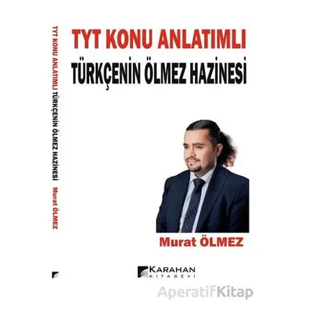 TYT Konu Anlatımlı Türkçenin Ölmez Hazinesi - Murat Ölmez - Karahan Kitabevi