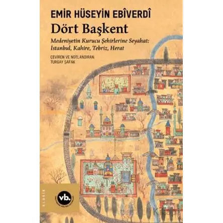 Dört Başkent - Emir Hüseyin Ebiverdi - Vakıfbank Kültür Yayınları
