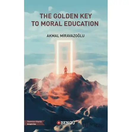 The Golden Key To Moral Education - Akmal Miravazoğlu - Bengü Yayınları