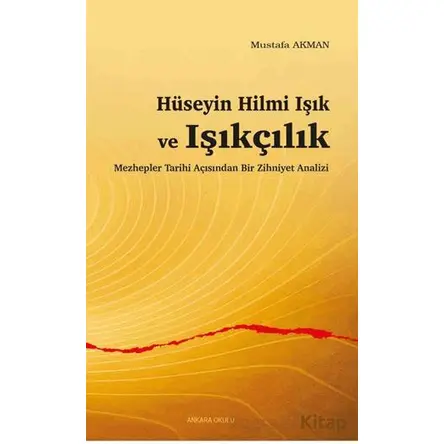 Hüseyin Hilmi Işık ve Işıkçılık - Mustafa Akman - Ankara Okulu Yayınları