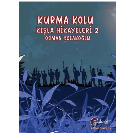 Kurma Kolu, Kışla Hikayeleri 2 - Osman Çolakoğlu - Galeati Yayıncılık