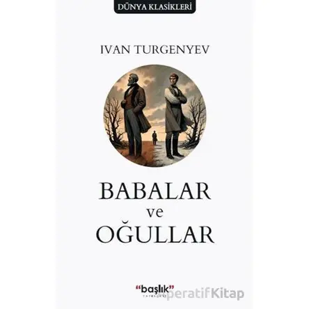 Babalar ve Oğullar - Ivan Turgenyev - Başlık Yayınları