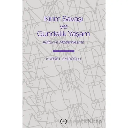 Kırım Savaşı ve Gündelik Yaşam - Kudret Emiroğlu - Islık Yayınları