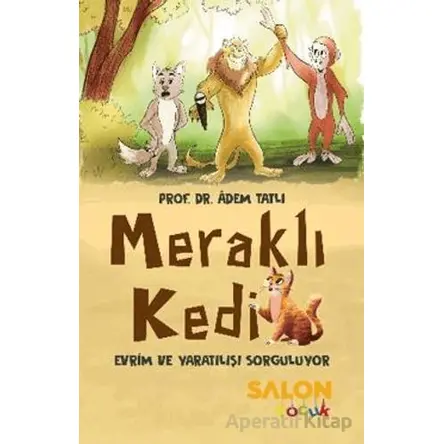 Meraklı Kedi Evrim ve Yaratılışı Sorguluyor - Adem Tatlı - Salon Yayınları - Çocuk