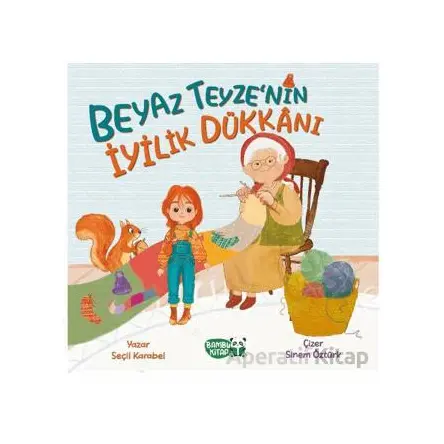 Beyaz Teyzenin İyilik Dükkanı - Seçil Karabel - Bambu Kitap