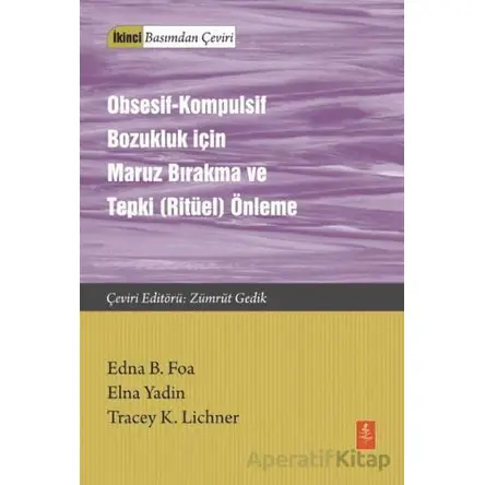 Obsesif-Kompulsif Bozukluk İçin Maruz Bırakma ve Tepki (Ritüel) Önleme - Edna B. Foa - Nobel Yaşam