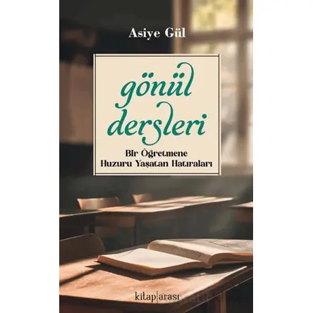 Gönül Dersleri - Asiye Gül - Kitap Arası