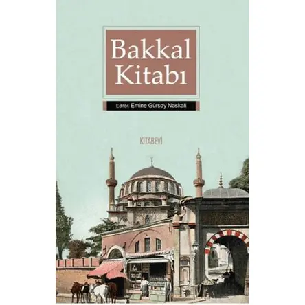 Bakkal Kitabı - Emine Gürsoy Naskali - Kitabevi Yayınları
