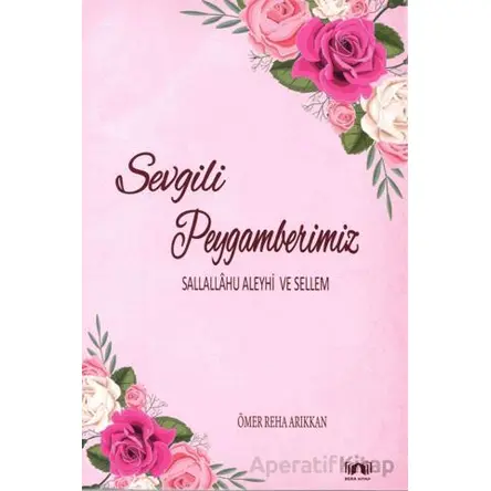 Sevgili Peygamberimiz - Ömer Reha Arıkkan - Bera Kitap