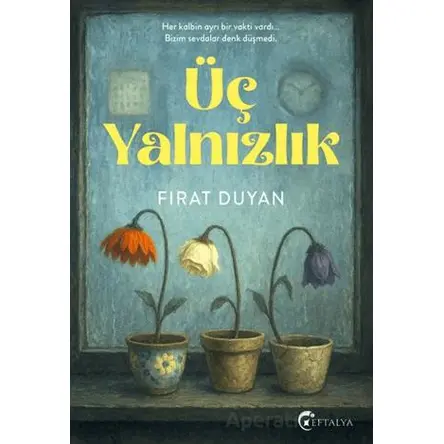 Üç Yalnızlık - Fırat Duyan - Eftalya Kitap