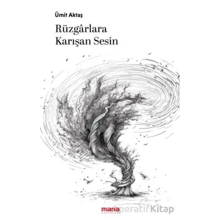Rüzgarlara Karışan Sesin - Ümit Aktaş - Mana Yayınları